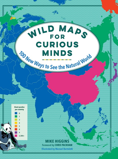 Wild Maps for Curious Minds: 100 New Ways to See the Natural World - MIKE HIGGINS - MANUEL BORTOLETTI