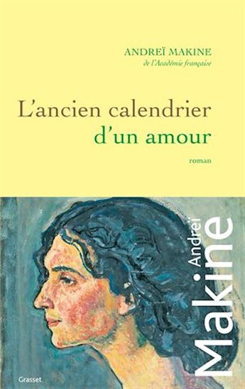 L&#39;Ancien calendrier d&#39;un amour - ANDREÏ MAKINE