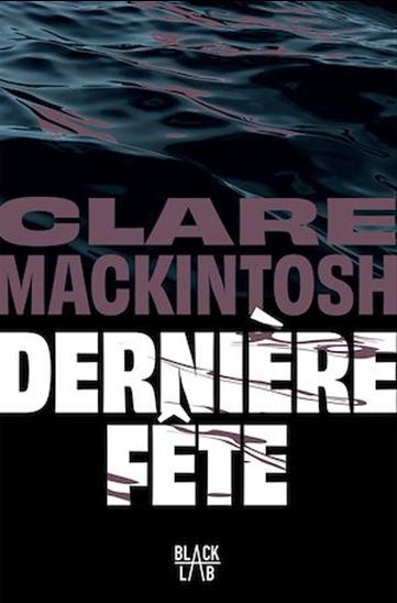 Dernière fête - CLARE MACKINTOSH