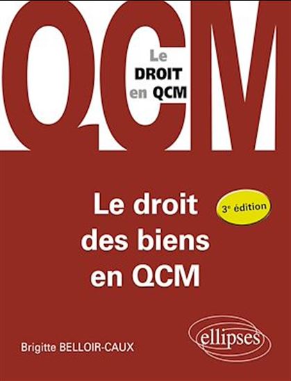 Le droit des biens en QCM - BRIGITTE BELLOIR-CAUX
