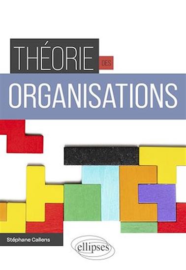 Théorie des organisations - STÉPHANE CALLENS