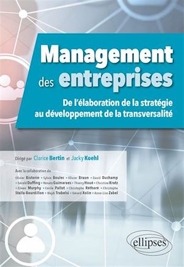Management des entreprises : de l'élaboration de la stratégie au développement de la transversalité - CLARICE BERTIN - JACKY KOEHL