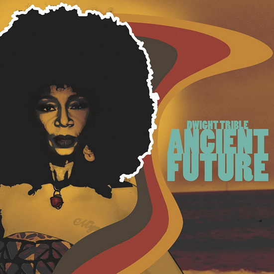 Ancient Future - DWIGHT TRIBLE