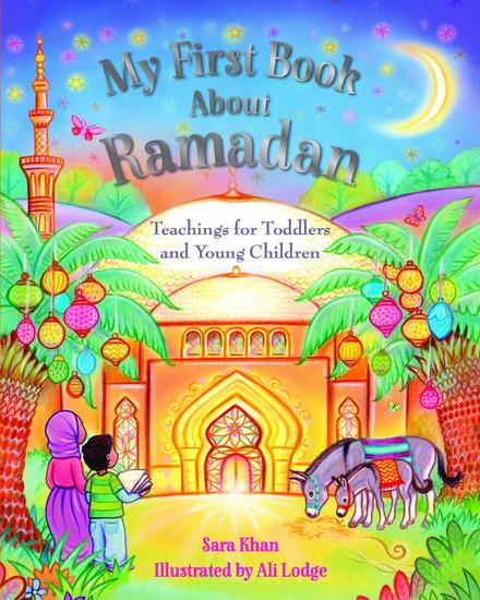 My First Book about Ramadan 2nd ed. - SARA KHAN - ALISON LODGE