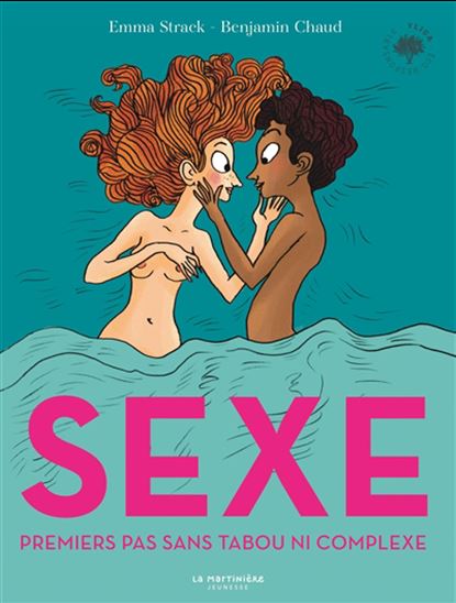 Sexe : premiers pas sans tabou ni complexe - EMMA STRACK - BENJAMIN CHAUD