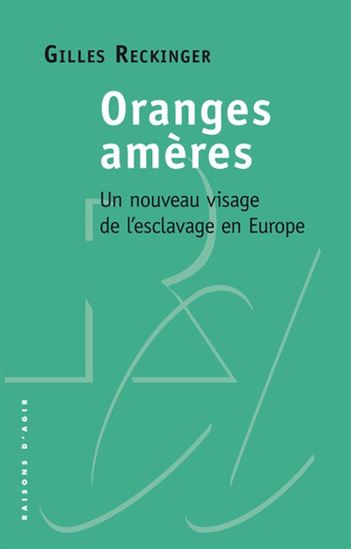 Oranges amères : un nouveau visage de l&#39;esclavage en Europe - GILLES RECKINGER