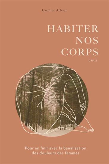 Habiter nos corps : pour en finir avec la banalisation des douleurs des femmes - CAROLINE ARBOUR - PAULA YOUWAKIM