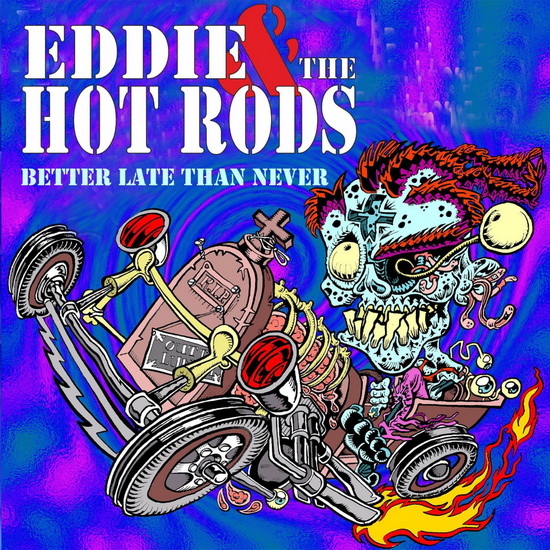 Better Late Than Never - EDDIE & THE HOT RODS