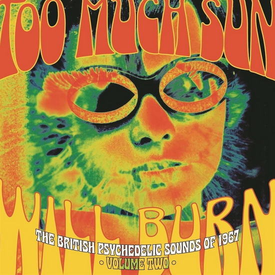 Too Much Sun Will Burn (3CD): British Psychedelic Sounds Of 1967 Vol. 2 - COMPILATION