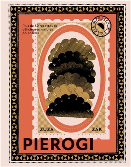 Pierogi : plus de 50 recettes de délicieuses ravioles polonaises - ZUZA ZAK - RHI MOXON