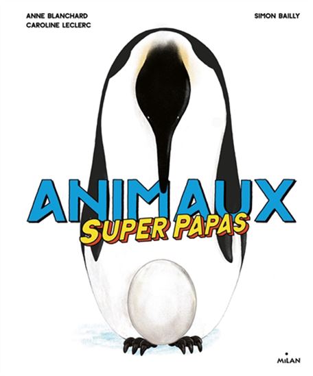 Animaux super papas - ANNE BLANCHARD & AL