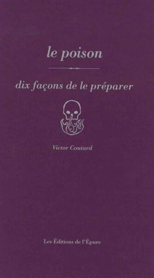 Le Poison : dix façons de l&#39;accompagner - VICTOR COUTARD