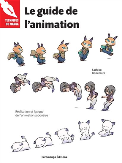 Le Guide de l'animation : réalisation et lexique de l'animation japonaise - SACHIKO KAMIMURA