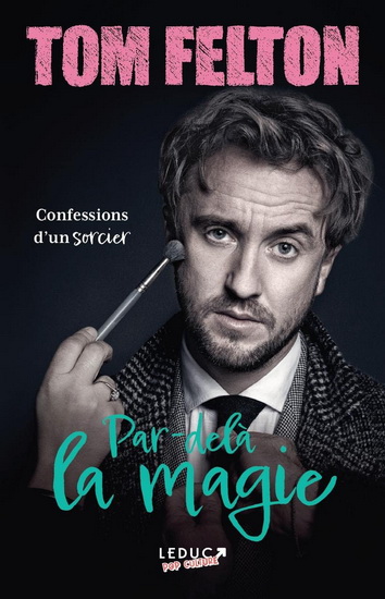 Par-delà la magie : confessions d&#39;un sorcier - TOM FELTON