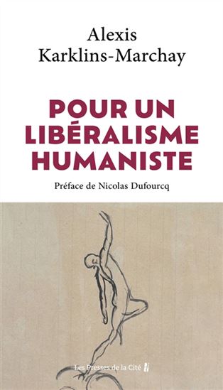 Pour un libéralisme humaniste - ALEXIS KARKLINS-MARCHAY