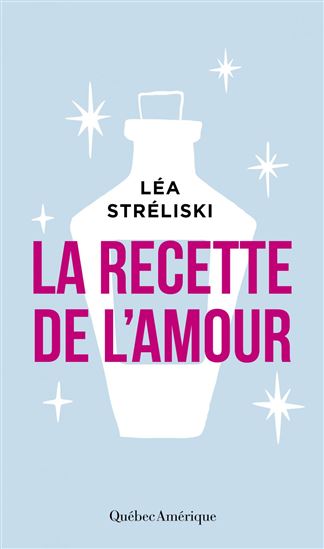 La Recette de l&#39;amour - LÉA STRÉLISKI