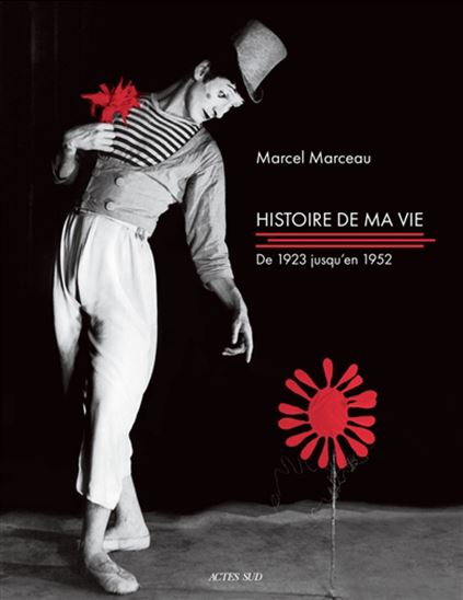 Histoire de ma vie : de 1923 à 1952 - MARCEL MARCEAU