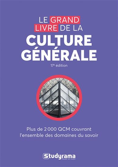 Le Grand livre de la culture générale : plus de 2.000 QCM couvrant l&#39;ensemble des domaines du savoir N. éd. - COLLECTIF