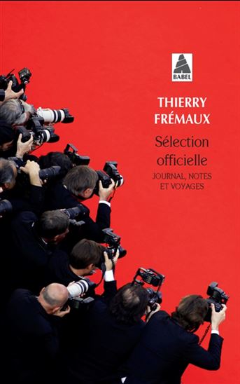 Sélection officielle : journal, notes et voyages : récit - THIERRY FRÉMAUX