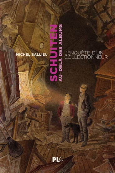 Schuiten au-delà des albums : l'enquête d'un collectionneur - MICHEL BALLIEU