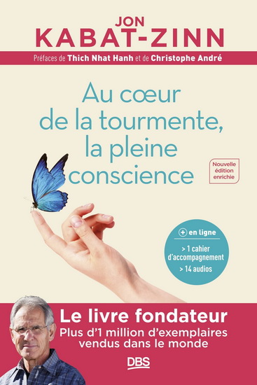 Au coeur de la tourmente, la pleine conscience : réduire le stress grâce à la mindfulness : programme complet en 8 semaines 4e éd. - JON KABAT-ZINN