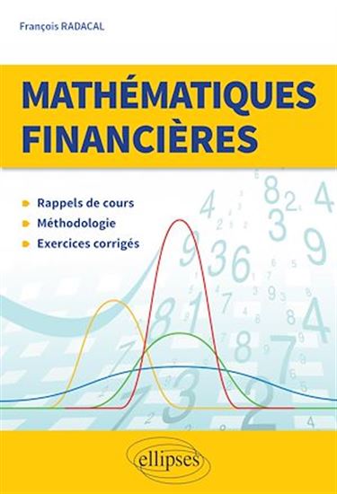 Mathématiques financières : rappels de cours, méthodologie, exercices corrigés - FRANÇOIS RADACAL
