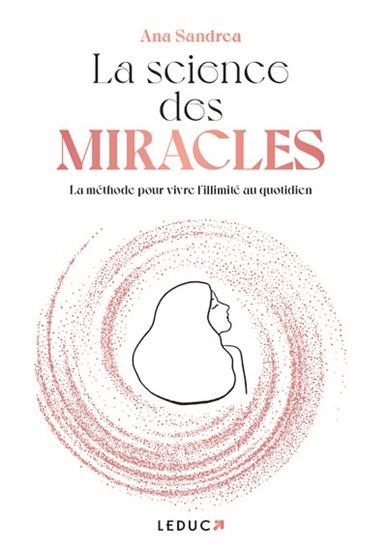 La Science des miracles : apprenez à libérer vos énergies et votre mental ! - ANA SANDREA