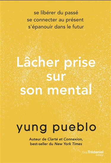 Lâcher prise sur son mental - YUNG PUEBLO