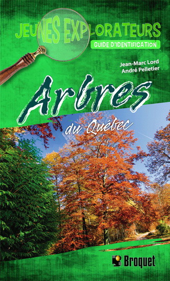 Arbres du Québec : guide d&#39;identification N. éd. - JEAN-MARC LORD - ANDRÉ PELLETIER
