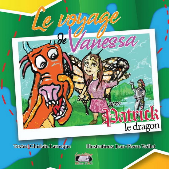Le Voyage de Vanessa avec Patrick le dragon - GHISLAIN LAROCQUE - JEAN-PIERRE VEILLET