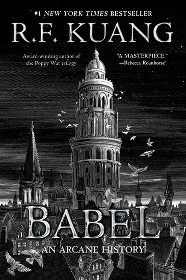 Babel: Or the Necessity of Violence: An Arcane History of the Oxford Translators’ Revolution - R F KUANG