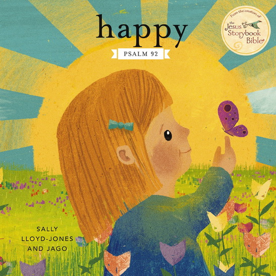Happy: A Song of Joy and Thanks for Little Ones, based on Psalm 92. - SALLY LLOYD-JONES