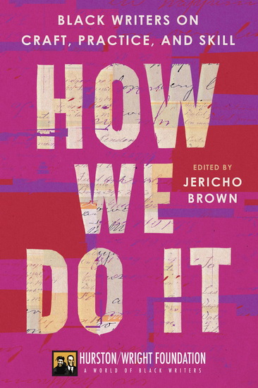 How We Do It: Black Writers on Craft, Practice, and Skill - JERICHO BROWN - DARLENE TAYLOR