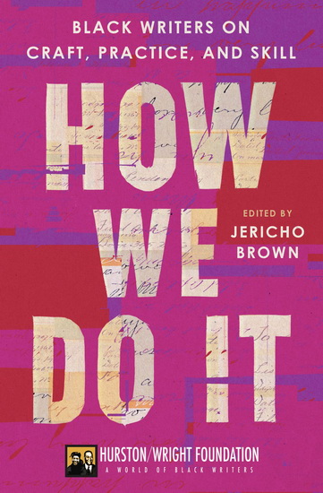 How We Do It: Black Writers on Craft, Practice, and Skill - JERICHO BROWN - DARLENE TAYLOR