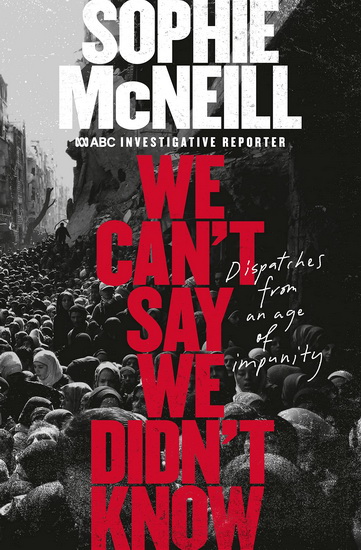 We Can&#39;t Say We Didn&#39;t Know - SOPHIE MCNEILL