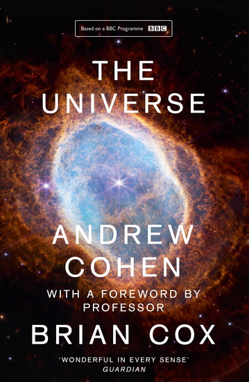 The Universe: The book of the BBC TV series presented by Professor Brian Cox - ANDREW COHEN - BRIAN COX
