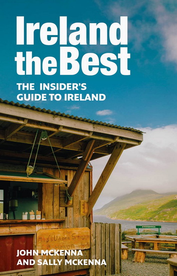 Ireland The Best: The insider’s guide to Ireland - JOHN MCKENNA - SALLY