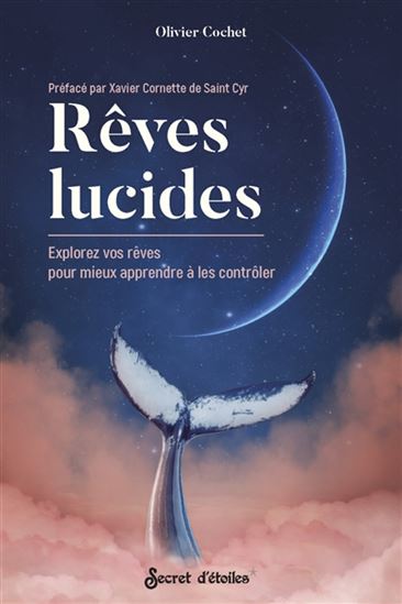 Rêves lucides : explorez vos rêves pour mieux apprendre à les contrôler - OLIVIER COCHET