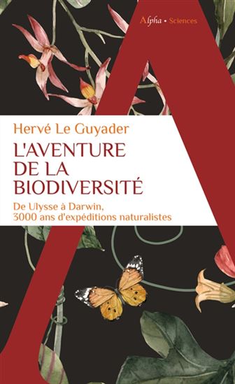 L'Aventure de la biodiversité : de Ulysse à Darwin, 3.000 ans d'expéditions naturalistes - HERVÉ LE GUYADER