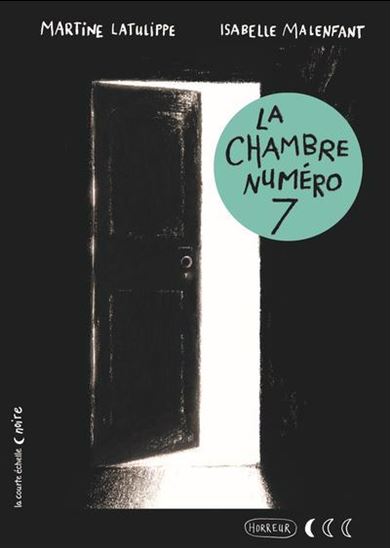 La Chambre numéro 7 - MARTINE LATULIPPE - ISABELLE MALENFANT