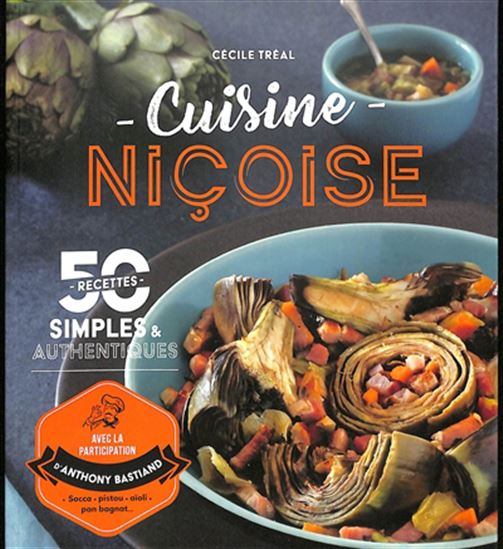 Cuisine niçoise : 50 recettes classiques & revisitées - CÉCILE TRÉAL
