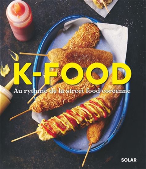 K-food : au rythme de la street food coréenne - VINCENT AMIEL