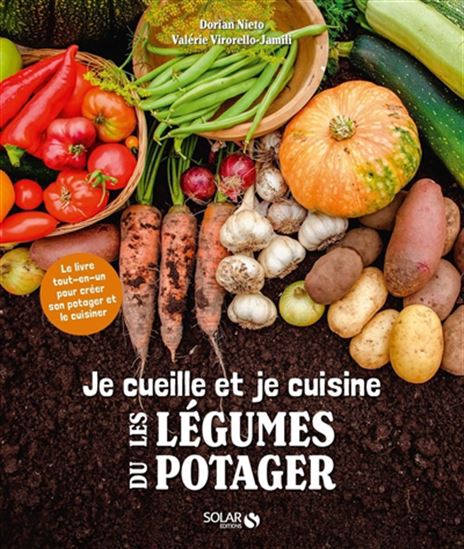 Je cueille et je cuisine les légumes du potager - DORIAN NIETO - VALÉRIE VIRORELLO-JAMILI