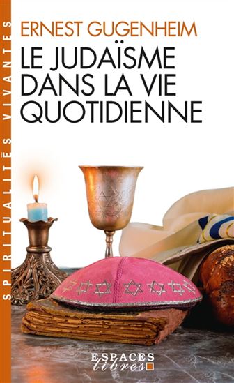 Le Judaïsme dans la vie quotidienne - ERNEST GUGENHEIM