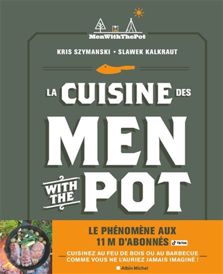 La Cuisine des Men with the pot : de la braise à l&#39;assiette, 60 recettes gourmandes - KRIS SZYMANSKI - SLAWEK KALKRAUT