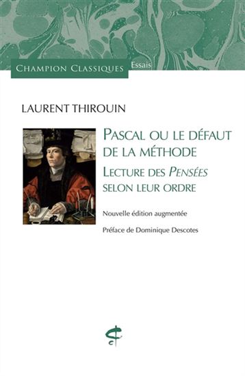 Pascal ou le défaut de la méthode : lecture des Pensées selon leur ordre - LAURENT THIROUIN