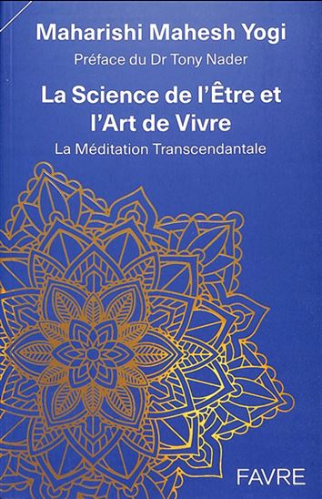 La Science de l'être et l'art de vivre : la méditation transcendantale - MAHARISHI MAHESH