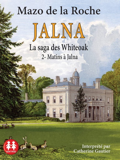 Jalna, la saga des Whiteoak T.02 Matins à Jalna (CD) - MAZO DE LA ROCHE