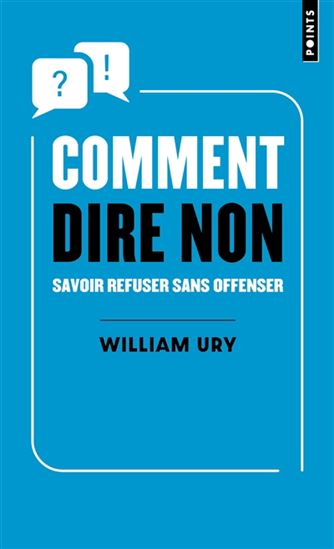 Comment dire non : savoir refuser sans offenser - WILLIAM URY