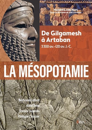 La Mésopotamie : de Gilgamesh à Artaban : 3300-120 av. J.-C. N. éd. - COLLECTIF